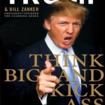Donald Trump’s Think Big and Kicks Ass Mindset